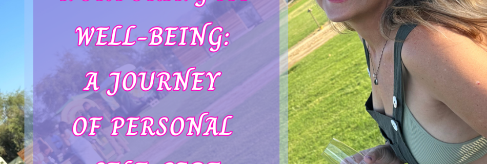 Nurturing my well-being: A Journey of Personal Self- Care by Rebecca Rizzo owner of Rizzo Strategic Solutions